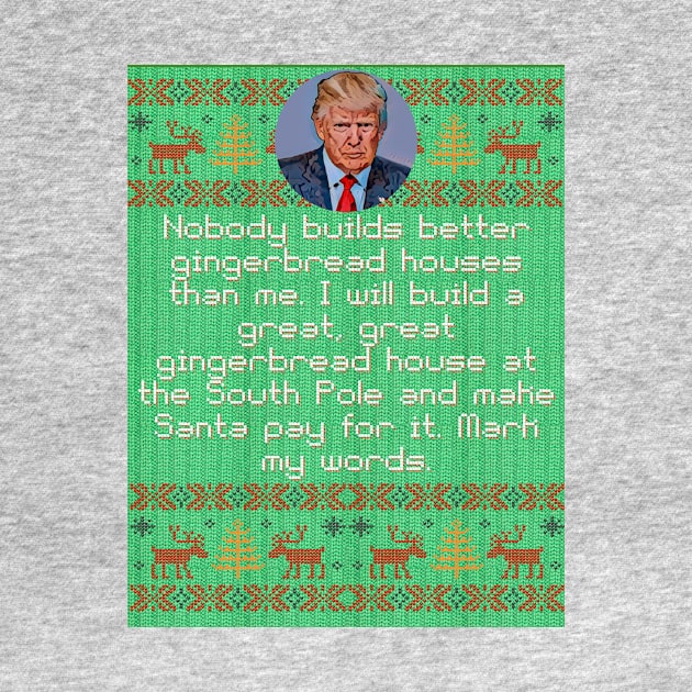 Trump Gingerbread House Ugly Christmas Sweater by DadOfMo Designs